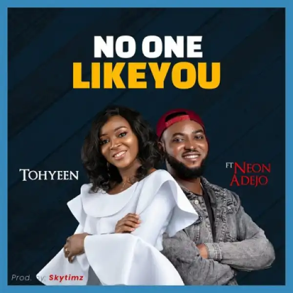 Tohyeen - No One Like You (ft) Neon Adejo